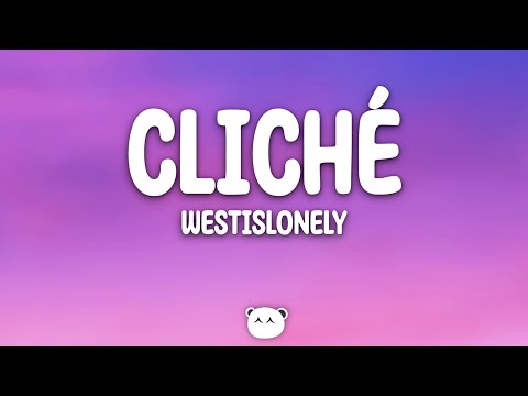 Westislonely - Cliché (Lyrics)