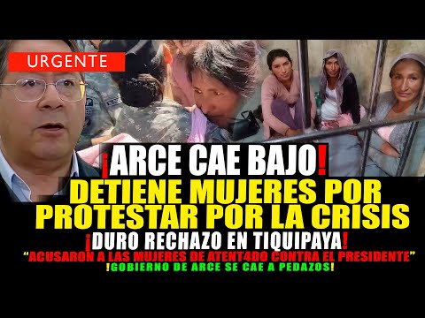 INCREIBLE ¡ARCE DETIENE MUJER3S POR PROTESTAR! RECHAZO TOTAL EN TIQUIPAYA