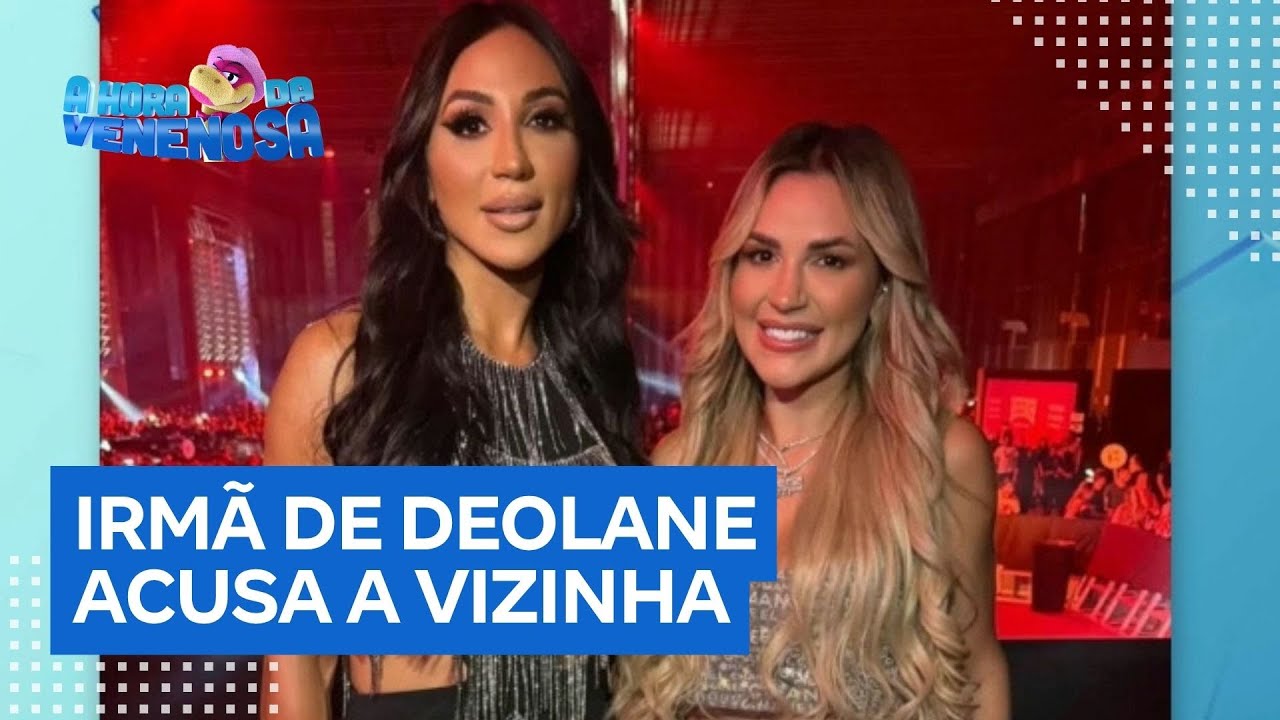 Irmã de Deolane Bezerra acusa a vizinha de agressão entenda o que aconteceu