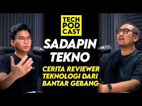 Cerita Anak Bantar Gebang Jadi Tech Reviewer yg Naik Daun: Sadapin Tekno – TechPODCAST