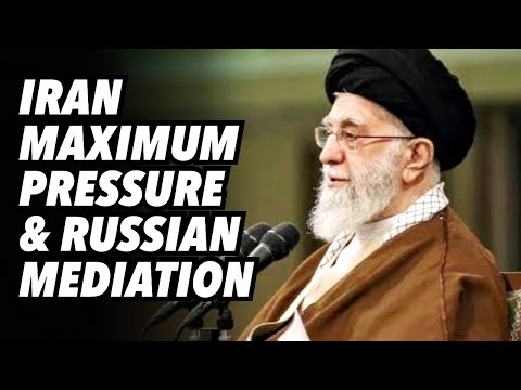 Iran maximum pressure and Russian mediation