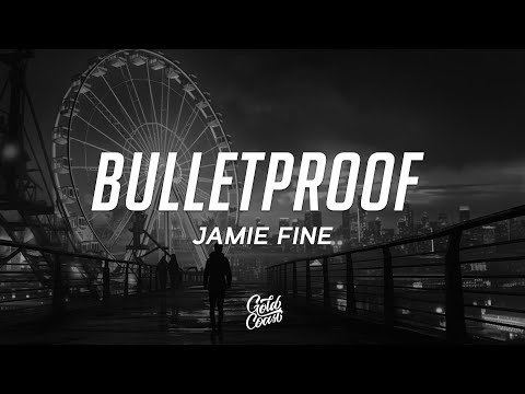 Jamie Fine - Bulletproof (Lyrics)