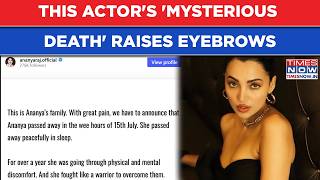 Ananya Raj Mysterious Death Case Raises Eyebrows: What Actress' Family Says 'She Was Physically...'