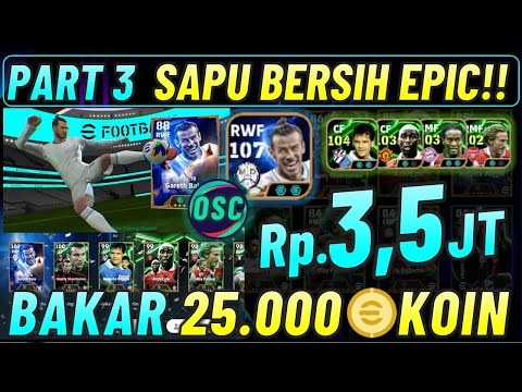 PART 3 ! BAKAR 25.000 KOIN DEMI EPIC BALE TERKUAT !! SAPU BERSIH EPIC NEW YEAR 2025 EFOOTBALL MOBILE