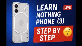 Learn Nothing Phone (3) Step by Step – Live Stream!