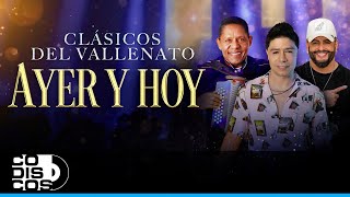 Clásicos del Vallenato Ayer y Hoy
