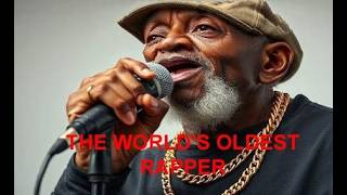 I'M THE WORLD'S OLDEST RAPPER