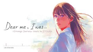 「Dear me, I was...」 Theme 『Strange Journey』