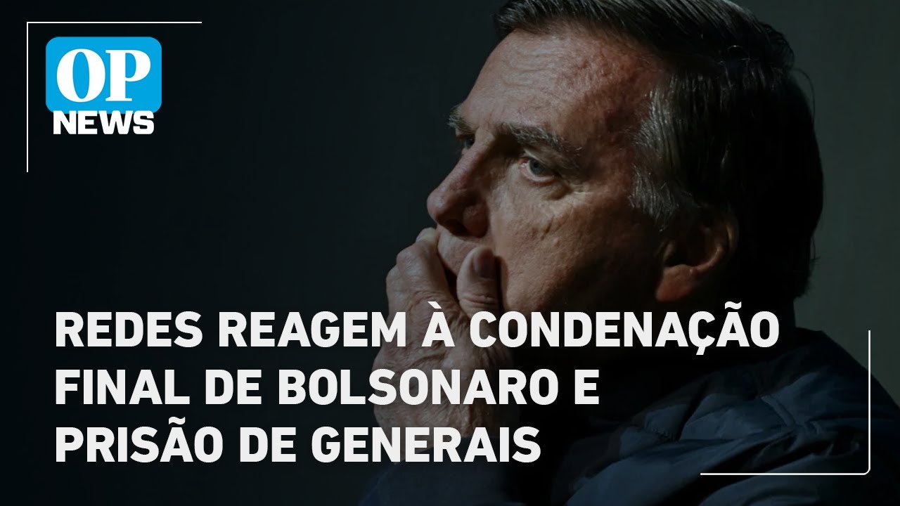 Redes reagem à condenação final de Bolsonaro e prisão de generais | O POVO News