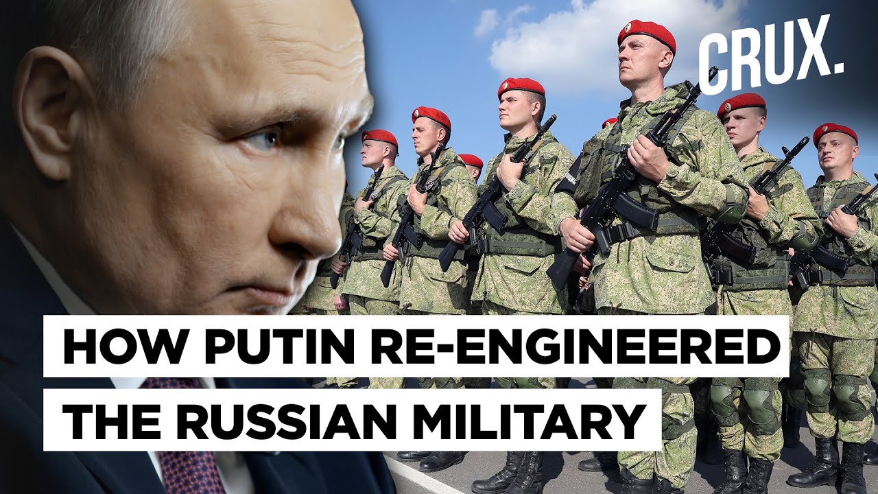 Putin Turned Russian Army into A Lethal Force but can it Help Achieve his Goal in Ukraine & Beyond?