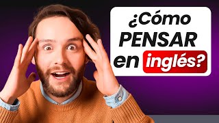 🧠 Cómo PENSAR en INGLÉS y Dejar de Traducir Mentalmente | ¡Gana Fluidez Rápido! 🚀