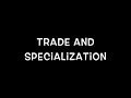Benefits of Specialization and Trade