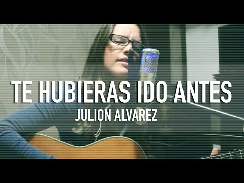 TE HUBIERAS IDO ANTES / JULION ÁLVAREZ / @GRISSROM / COVER /