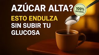 Azúcar Alta — Esto Endulza Sin Subir Tu Glucosa