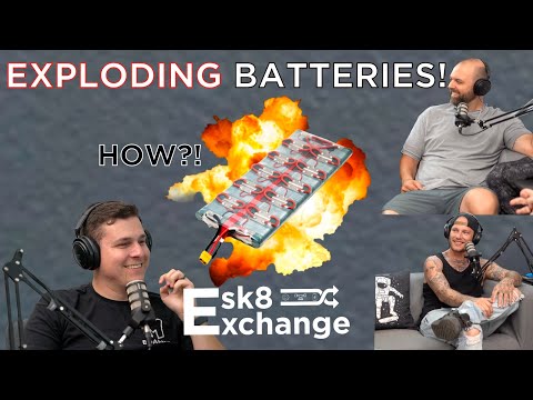 Esk8Exchange Podcast | Episode 032: Exploding Batteries?!