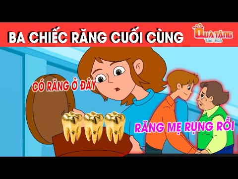 BA CHIẾC RĂNG CUỐI CÙNG  – TRUYỆN CỔ TÍCH – CHUYỆN CỔ TÍCH –QUÀ TẶNG CUỘC SỐNG