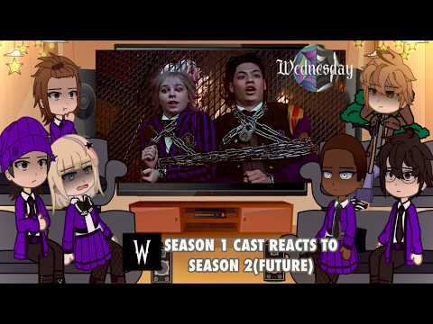 WEDNESDAY SEASON 1 CAST REACT TO SEASON 2_PART 2|| Gacha Club Reacts