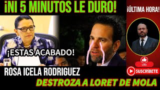 ¡NI 5 MINUTOS LE DURO! ROSA ICELA ACABA CON LORET DE MOLA