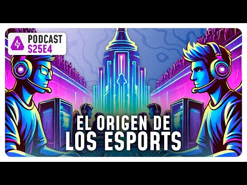 El Origen de los eSports - S25E4 | ALKALABS #unpodcastmuyhd