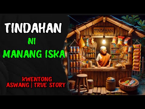 TINDAHAN NI MANANG ISKA | KWENTONG ASWANG | TRUE STORY