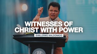 Witnesses of Christ with Power | Guillermo Maldonado