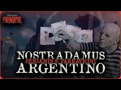 BENJAMIN S. PARRAVICINI: NOSTRADAMUS ARGENTINO | REEDITADO PULSO PARANORMAL