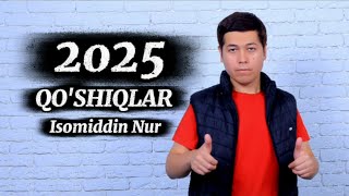 Isomiddin Nur - 2025 Qo'shiqlar 