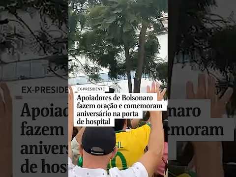 Apoiadores de Bolsonaro fazem oração e comemoram aniversário na porta de hospital