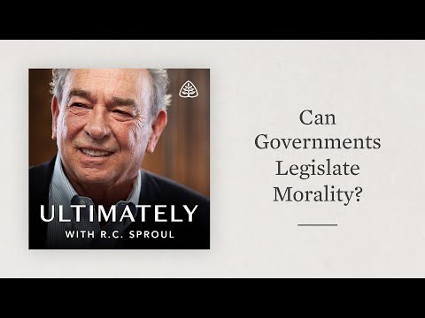 Can Governments Legislate Morality?: Ultimately with R.C. Sproul