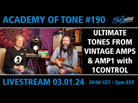 Academy Of Tone #190: Ultimate tones from vintage amps & AMP1 with 1CONTROL - with Manuel Bastian
