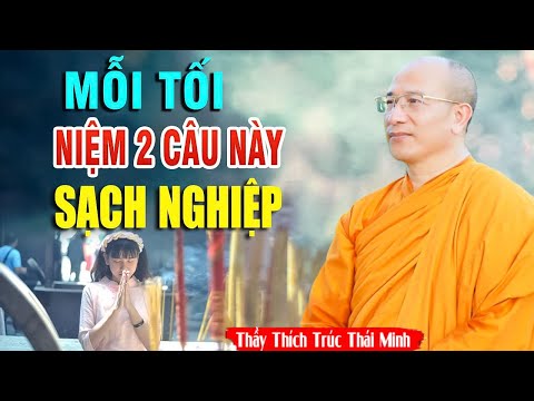 Mỗi Tối Chỉ Cần Niệm 2 Câu Này Là Bệnh Hết Nghiệp Tan Hưởng Thọ Phước Báu Nhiều Đời | Thầy Thái Minh