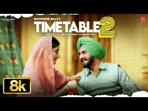 TIME TABLE 2 (8K VIDEO) | KULWINDER BILLA | LADDI GILL | LATEST PUNJABI SONGS 2025