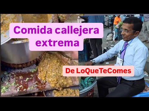 Comida callejera extrema de LoQueTeComes.