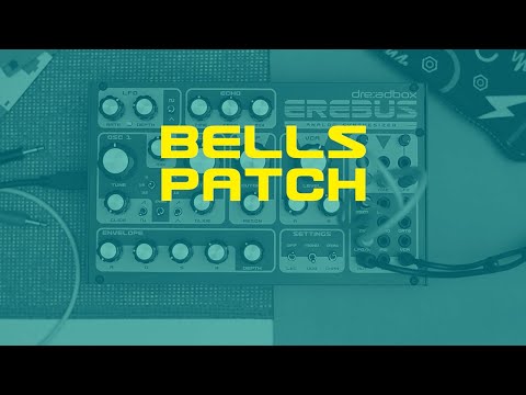 EREBUS Reissue by Dreadbox / Bells Patch