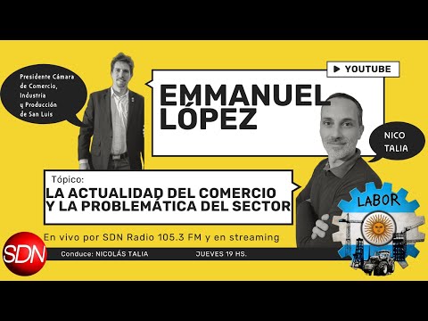 Emmanuel López, presidente de la Cámara de comercio, producción e industria de San Luis – #labor r