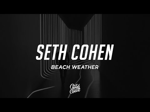 Beach Weather - Seth Cohen (Lyrics)