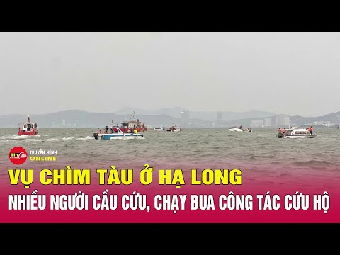 Diễn biến mới vụ lật tàu ở Hạ Long: Nhiều người cầu cứu, chạy đua với thời gian tìm người mất tích