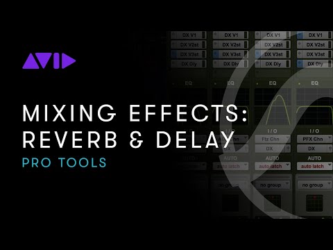 Pro Tools: Mixing Effects — Using Reverb and Delay