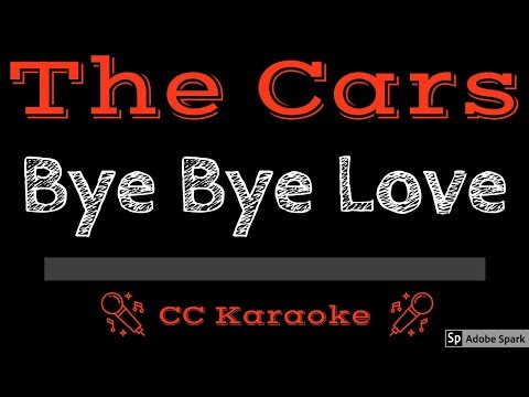 The Cars • Bye Bye Love (CC) [Karaoke Instrumental Lyrics]