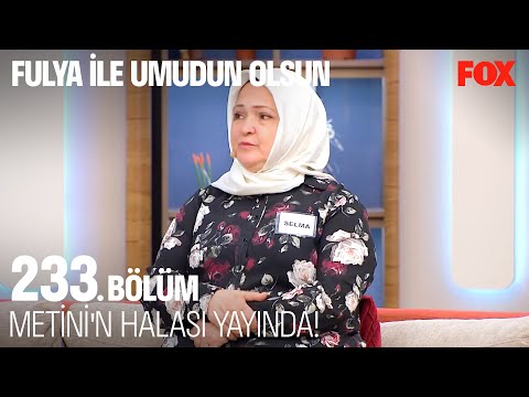 Metin'in Babası Yayına Gelmeyi Reddetti - Fulya ile Umudun Olsun 233. Bölüm