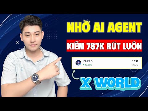 X WORLD | Cách ĐẦU TƯ AI Agent Kiếm Tiền Online Hiệu Quả Nhất Trên App XWorld, Rút 787K Uy Tín