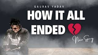 Every story has an ending... this is mine 💔 || Gaurav__yadav.__ || #HowItAllEnded