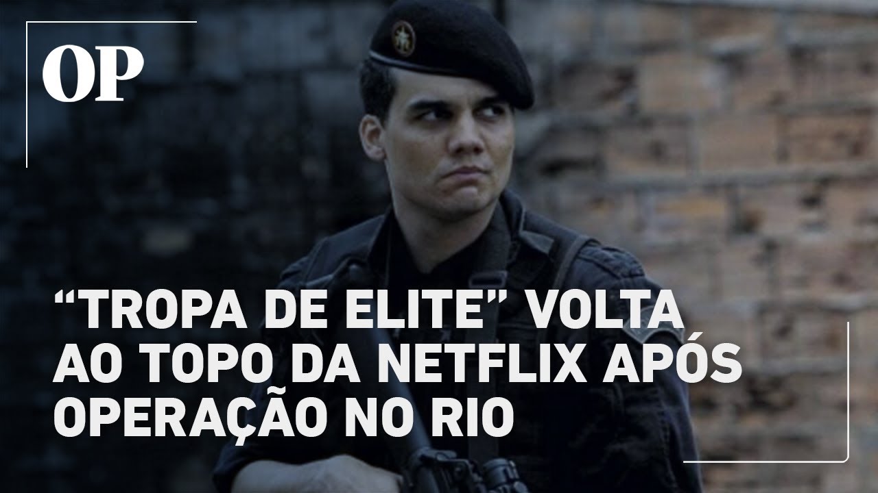 Após megaoperação no Rio Tropa de Elite volta ao top 10 da Netflix