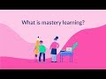 Mastery Learning Concepts and Benefits