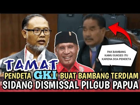 SIDANG DISMISSAL PILGUB PAPUA,, PENDETA GKI INI BUAT BAMBANG TERDIAM !! BTM-YES SIAP LANTIK