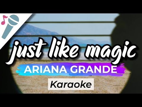 Ariana Grande – just like magic – Karaoke Instrumental (Acoustic)