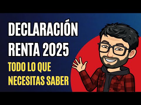 Declaración renta 2025, todo lo que necesitas saber