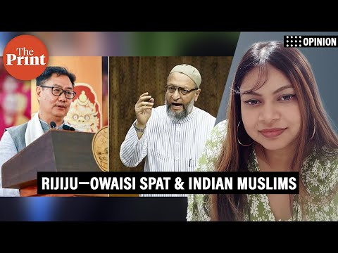 Are Indian Muslims privileged or victims? Rijiju, Owaisi aren’t giving you the full picture