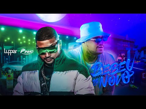 Lupper feat. Pinho - Bebeu de Novo (Official Music Vídeo)