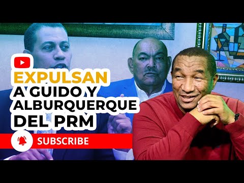 REBU FEO EN EL PRM POR EXPULSION DE GUIDO Y ALBURQUERQUE